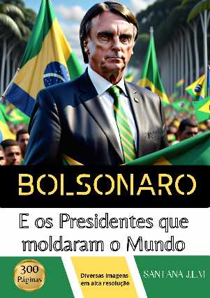 Foto 1 - Bolsonaro e os presidentes que moldaram o mundo
